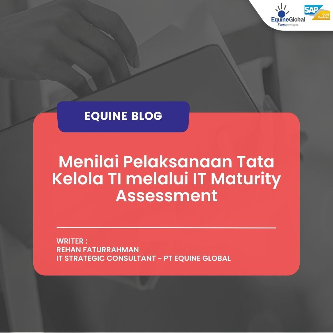 IT Maturity Assessment - Equine Global - S/4HANA - SAP Indonesia - SAP ERP - IT Consulting - ISO 27001
