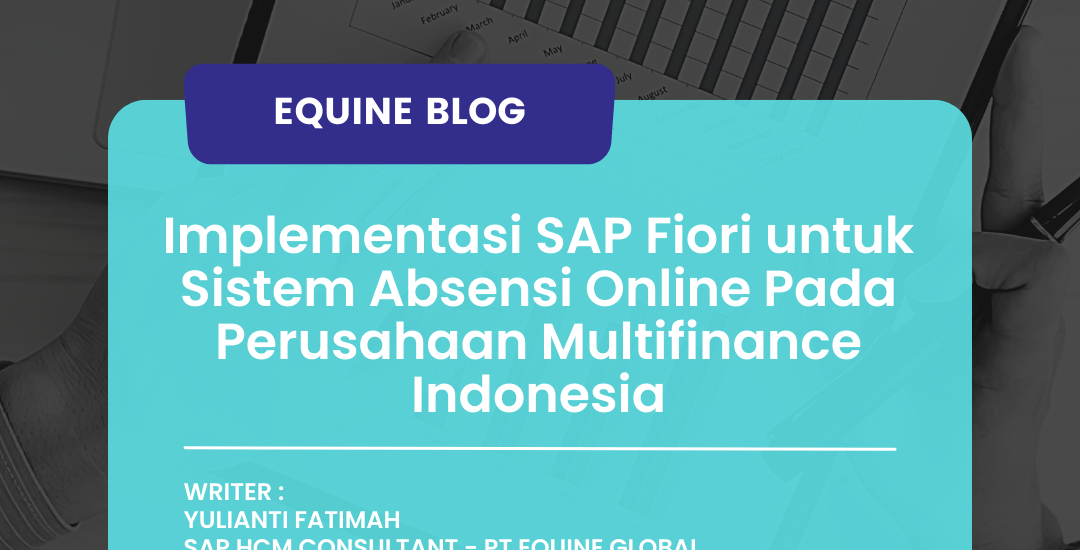 SAP Fiori Absensi Online Multifinance - Equine Global - S/4HANA - SAP Indonesia - SAP ERP - IT Consulting - ISO 27001