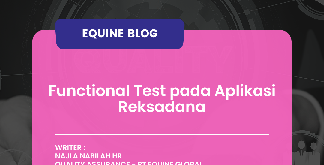 Functional Test Aplikasi Reksadana - Equine Global - S/4HANA - SAP Indonesia - SAP ERP - IT Consulting - ISO 27001