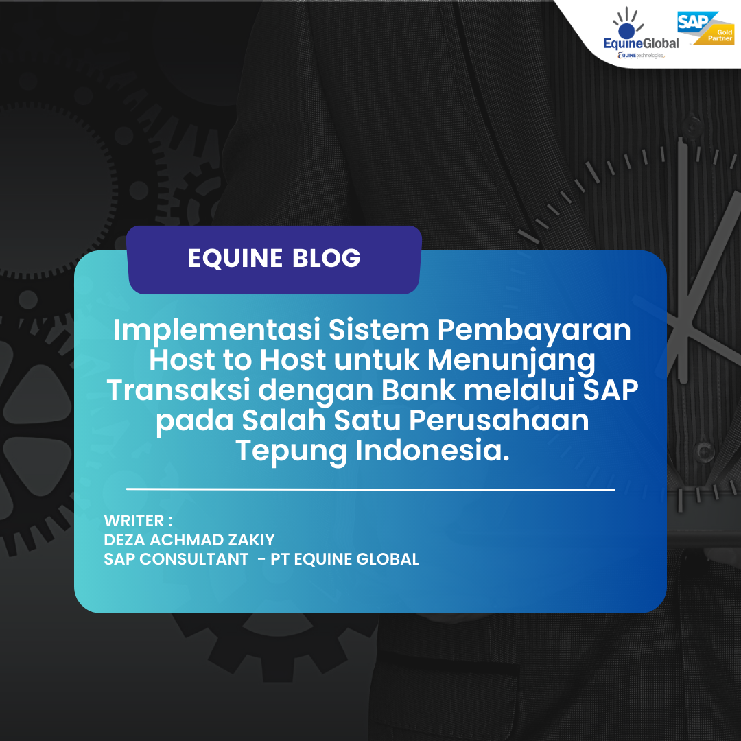Implementasi Sistem Pembayaran Host to Host untuk Menunjang Transaksi dengan Bank melalui SAP pada Salah Satu Perusahaan Tepung Indonesia.